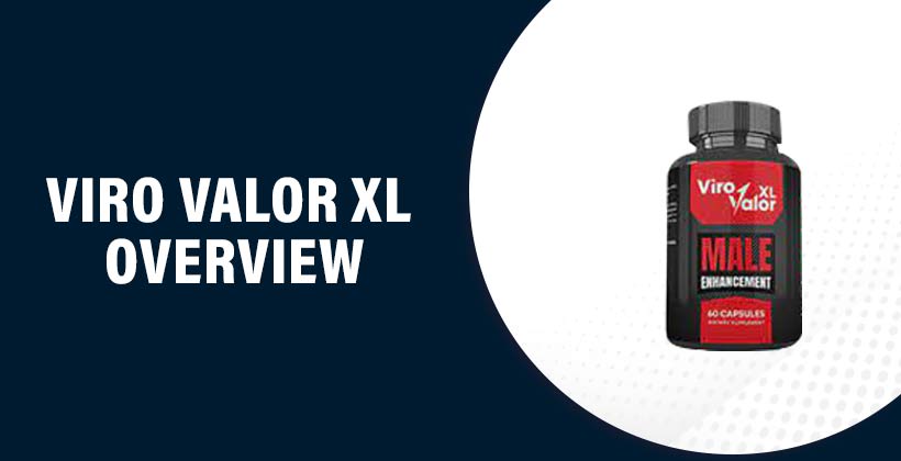 ViroValor XL Reviews - Does It Really Work amp; Is It Worth The Money?