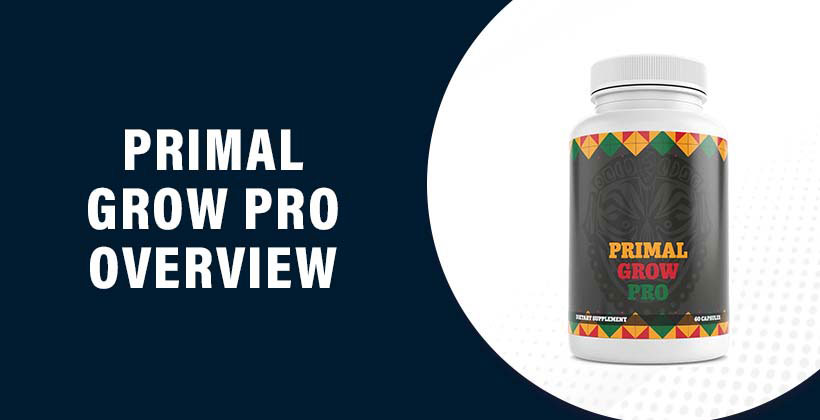 Primal Grow Pro Reviews - Does It Really Work and Worth The Money?