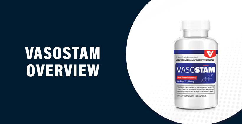VasoStam Reviews - Does It Really Work and Worth The Money?
